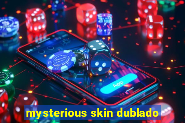 mysterious skin dublado